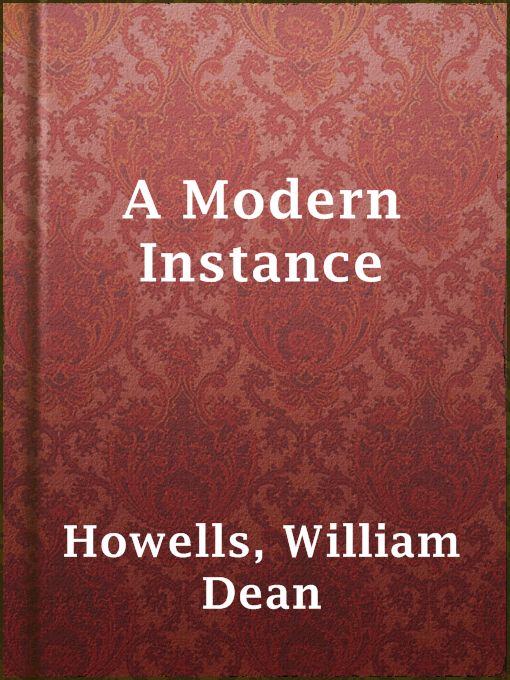 Title details for A Modern Instance by William Dean Howells - Available